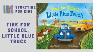 🛻 Time for School, Little Blue Truck by Alice Schertle 🛻 Jill McElmwory @Storytime for Kids