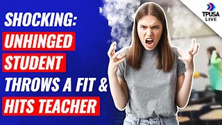 SHOCKING: Unhinged Student Throws A Fit & Hits Teacher