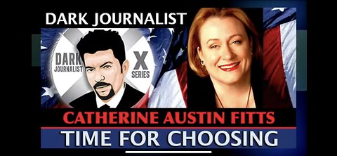 Catherine Austin Fitts: Time for Choosing. Interview by Dark Journalist