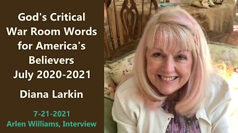 TAKEN to GOD'S WAR ROOM, Diana Larkin, July 2021, Spiritual & Natural Warfare