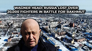 Wagner Head: Russia Lost Over 20,000 Fighters in Battle for Bakhmut