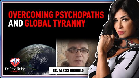 Overcoming Psychopaths and Global Tyranny