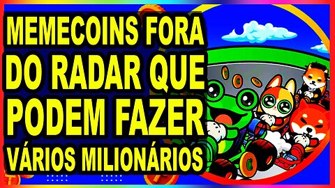 MEMECOINS FORA DO RADAR QUE PODEM FAZER VÁRIOS MILIONÁRIOS