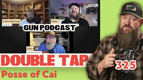 Posse of Cai - Double Tap 325 (Gun Podcast)