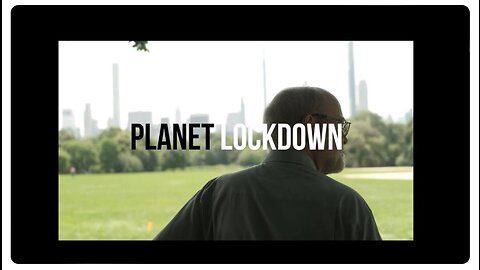 🌏🗝Planet Lockdown | Documentary About the Fraudulent Pandemic