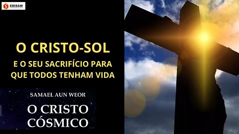 O CRISTO-SOL E SEU SACRIFICIO PARA QUE TODOS TENHAM VIDA