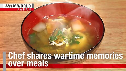 Remembering Nagasaki: Chef shares wartime memories over mealsーNHK WORLD-JAPAN NEWS