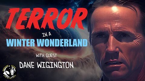 Terror in a Winter Wonderland with Dane Wigington