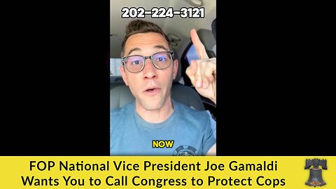 FOP National Vice President Joe Gamaldi Wants You to Call Congress to Protect Cops