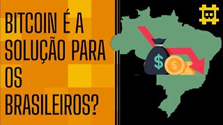 O Bitcoin salvaria os brasileiros de uma crise? - [CORTE]