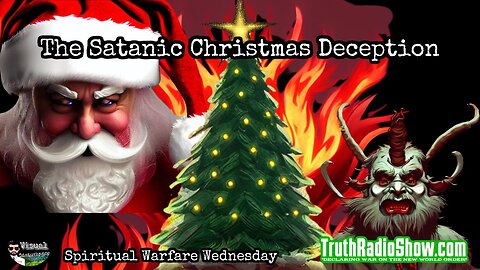 The Satanic Christmas Deception - Spiritual Warfare