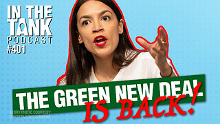 The Green New Deal Is Back! - In The Tank #401