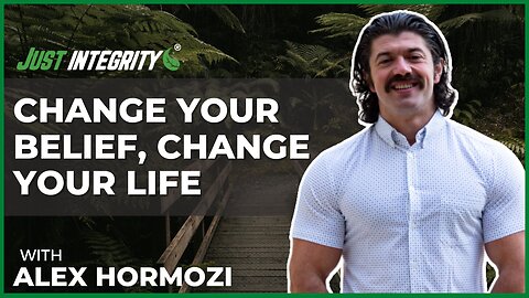 Change Your Belief, Change Your Life | Alex Hormozi