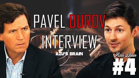 Azu's Brain #4 - Tucker Interviews Pavel Durov, FBI Tactics Exposed?