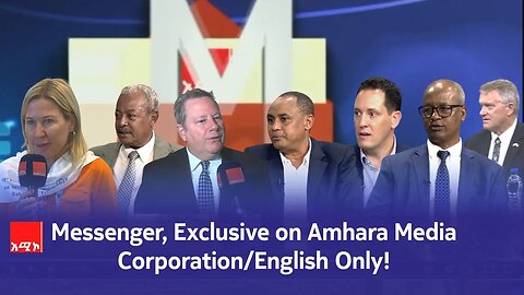 Messenger, Exclusive on Amhara Media Corporation/English Only!