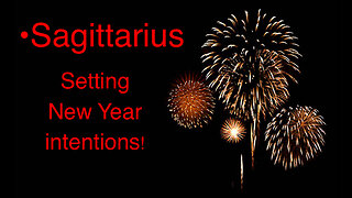 Sagittarius New Year Intentions: Unlimited LOVE, Joy & Passion!