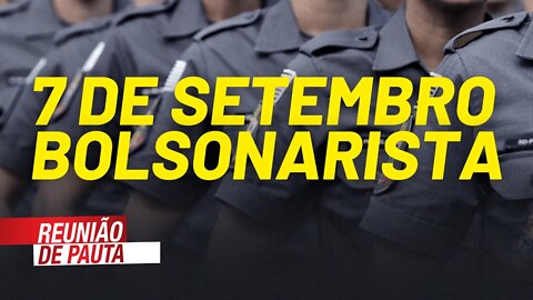 Bolsonaro no 7 de Setembro: uma insurreição policial? - Reunião de Pauta nº 776 - 24/08/21