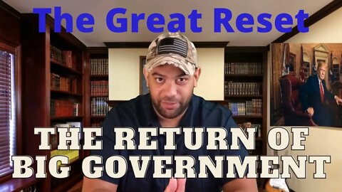 The Great Reset - The Return of Big Government!