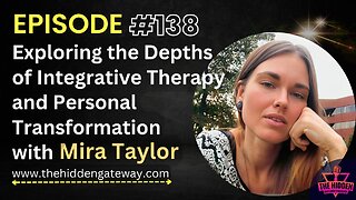 Episode 138 Exploring the Depths of Integrative Therapy and Personal Transformation with Mira Taylor