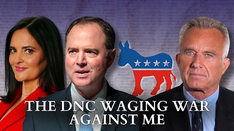RFK Jr.: The DNC Is Waging War Against Me