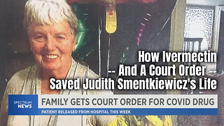 How Ivermectin - And A Court Order - Saved Judith Smentkiewicz's Life (From 2021)