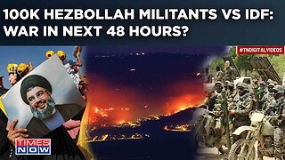 IDF Vs 100k Hezbollah Men: How Far Will Militants Go to Wipe Out Israel? War in Next 48 Hrs?