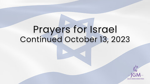 Continued Prayers for Israel - October 13, 2023