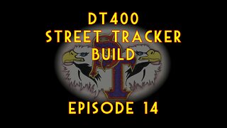 DT400 Build Episode 14