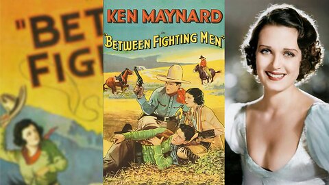 BETWEEN FIGHTING MEN (1932) Ken Maynard, Tarzan & Ruth Hall | Western | B&W
