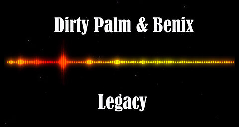 Dirty Palm & Benix - Legacy