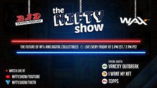 The Nifty Show #29 - VanCity Outbreak, I Want My NFTs and Topps Digital