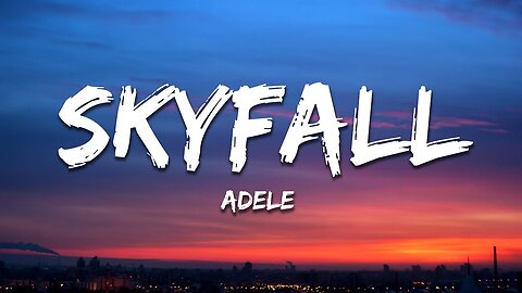 Adele - Skyfall (Lyrics)