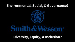 Is Smith & Wesson Pushing ESG Or DEI Into Its Company?