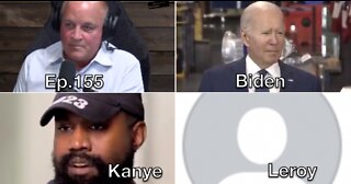 Ep.155: Biden / Kanye / Leroy Browning