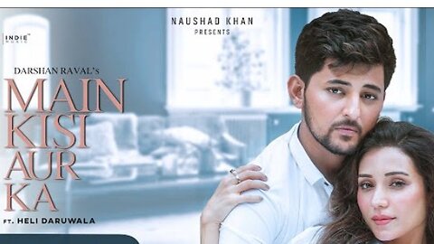 Main Kisi Aur Ka - Official Music Video | Darshan Raval | Heli Daruwala