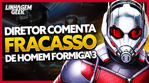 DIRETOR COMENTA FRACASSO DE HOMEM FORMIGA 3