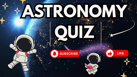 KNOW YOUR ASTRONOMY? - 20 Brain Busters Questions