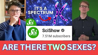 Science Proves Sex is a Spectrum? Maybe Not! (Response to @SciShow )