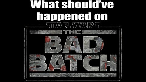 What should've happened on The Bad Batch
