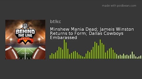 Minshew Mania Dead; Jameis Winston Returns to Form; Dallas Cowboys Embarassed