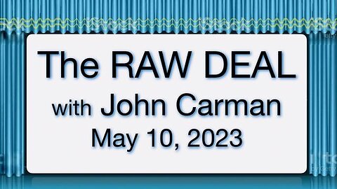 The Raw Deal (10 May 2023) with John Carman