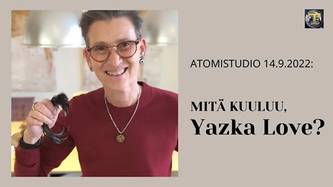 ATOMIstudio: Mitä kuuluu, Yazka Love? 14.9.2022