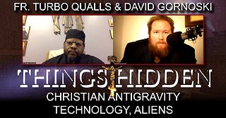 THINGS HIDDEN 171: Fr. Turbo on Christian Antigravity Technology, Aliens