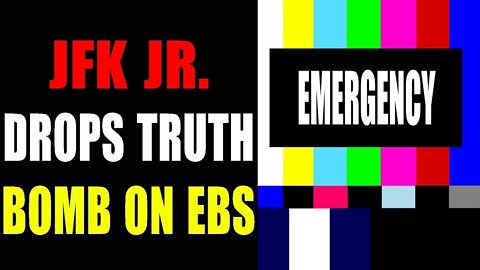 JFK JR HAS DROPPED THE TRUTH ON EBS UPDATE TODAY - TRUMP NEWS