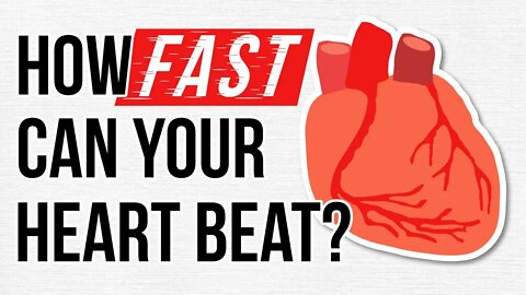 How Fast Can your Heart Beat?