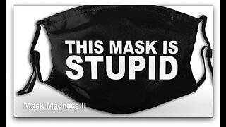 Mask Madness II - This Mask Is Stupid