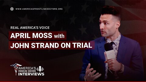 Real America's Voice April Moss with John Strand - On Trial