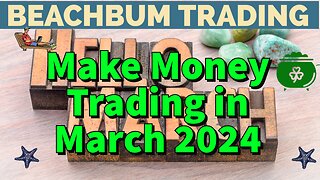 Make Money Trading in March 2024