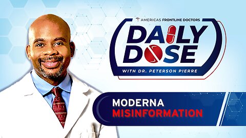 Daily Dose: 'Moderna Misinformation' with Dr. Peterson Pierre