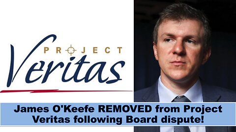 James O'Keefe REMOVED from Project Veritas following Board dispute!